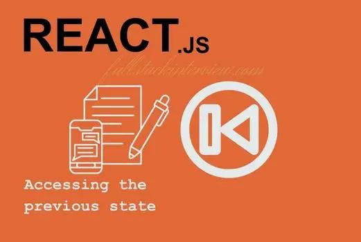 This article explains how to access and work with the previous state in React Js