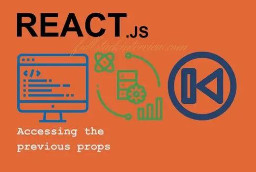 This article explains how to access previous props in both functional and class components
