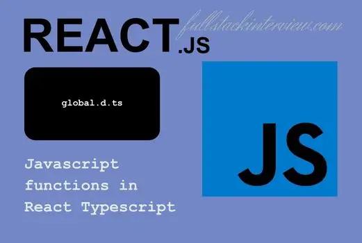 This article explains how to access Javascript functions in React Typescript environments