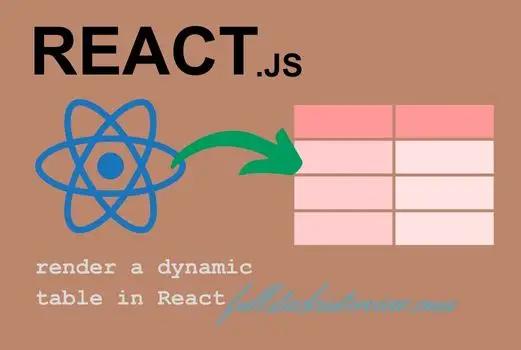 This article explains how to render a dynamic table in React Js