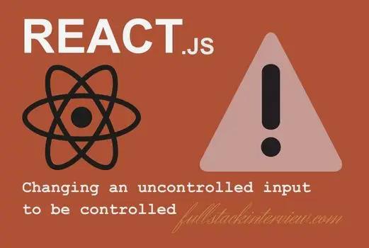 This article explains how to fix the React warning: component is changing an uncontrolled input to 